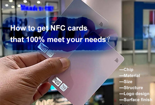 How to get NFC cards that 100% meet your needs？