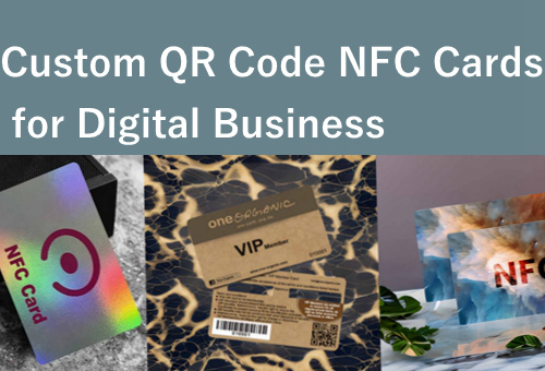 Unleashing the Power of Custom QR Code NFC Cards for Digital Business
